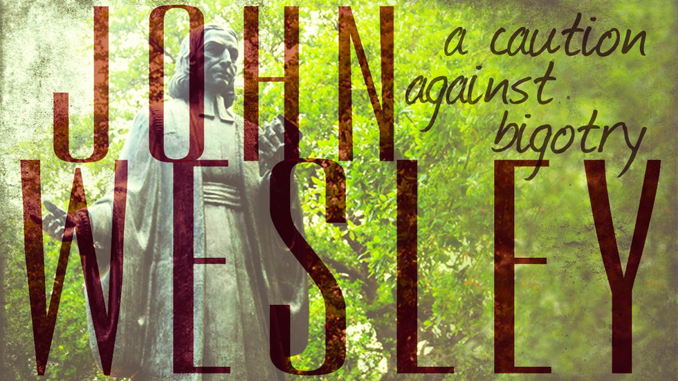 John Wesley on Bigotry